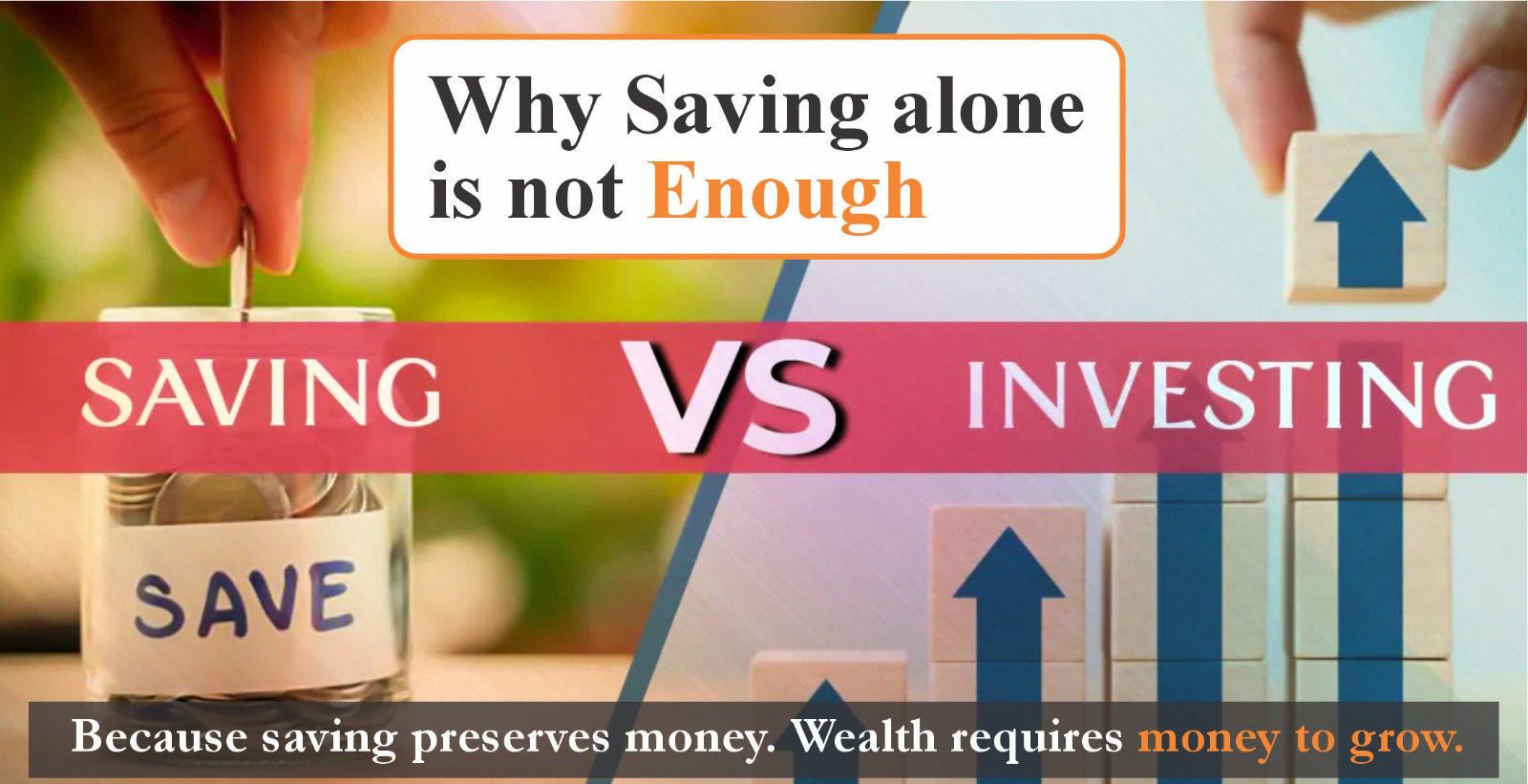 WHY SAVING ALONE IS NOT ENOUGH